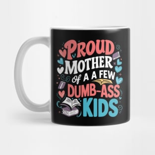 Womens Proud Mother Of A Few Dumbass Kids Mug